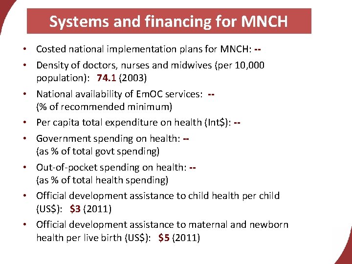 Systems and financing for MNCH • Costed national implementation plans for MNCH: - •