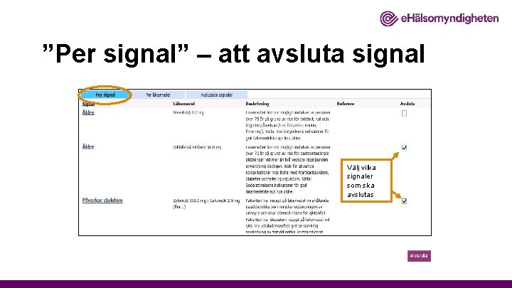 ”Per signal” – att avsluta signal Välj vilka signaler som ska avslutas 