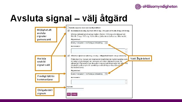 Avsluta signal – välj åtgärd Möjlighet att avsluta signaler gemensamt Avsluta enskild signal vald
