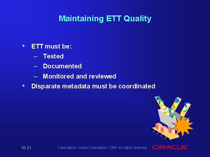 Maintaining ETT Quality • ETT must be: – Tested – Documented – Monitored and