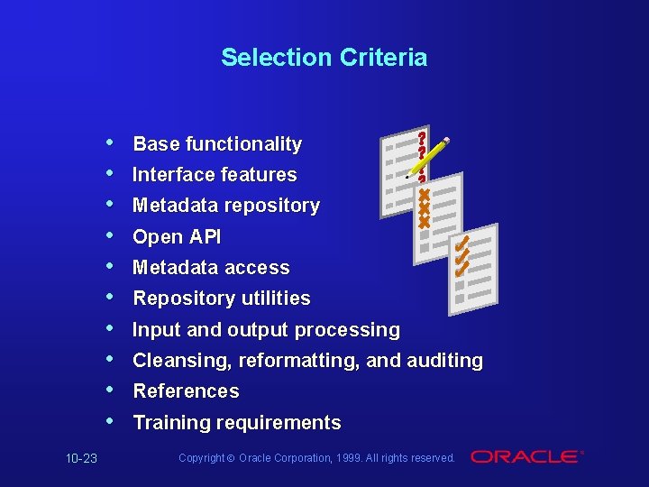 Selection Criteria • • • 10 -23 Base functionality Interface features Metadata repository Open