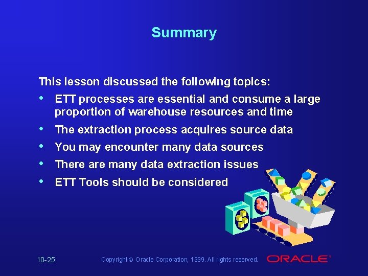 Summary This lesson discussed the following topics: • ETT processes are essential and consume