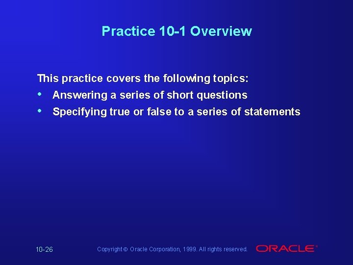 Practice 10 -1 Overview This practice covers the following topics: • • Answering a