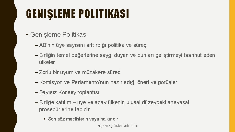 GENIŞLEME POLITIKASI • Genişleme Politikası – AB’nin üye sayısını arttırdığı politika ve süreç –