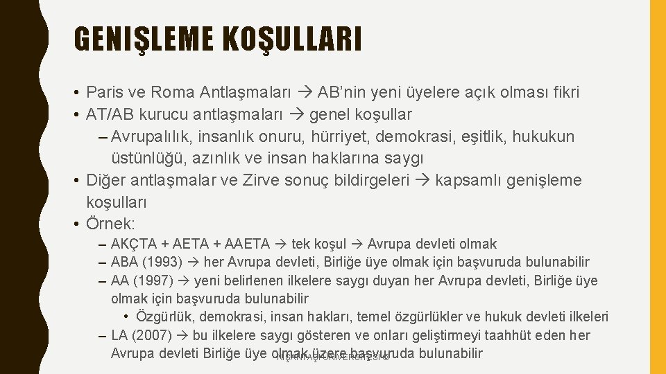 GENIŞLEME KOŞULLARI • Paris ve Roma Antlaşmaları AB’nin yeni üyelere açık olması fikri •