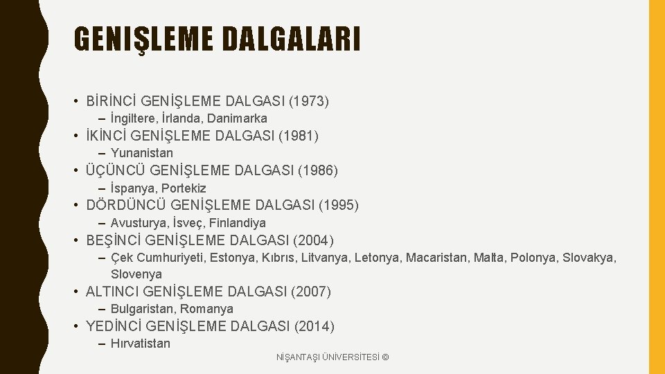 GENIŞLEME DALGALARI • BİRİNCİ GENİŞLEME DALGASI (1973) – İngiltere, İrlanda, Danimarka • İKİNCİ GENİŞLEME