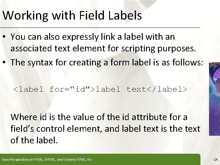 Working with Field Labels XP • You can also expressly link a label with