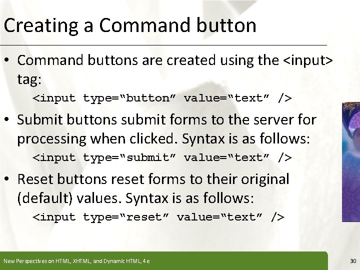 Creating a Command button XP • Command buttons are created using the <input> tag: