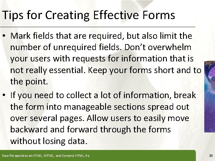 Tips for Creating Effective Forms XP • Mark fields that are required, but also