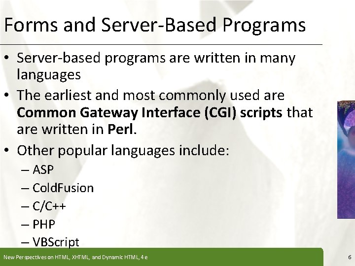 Forms and Server-Based Programs XP • Server-based programs are written in many languages •