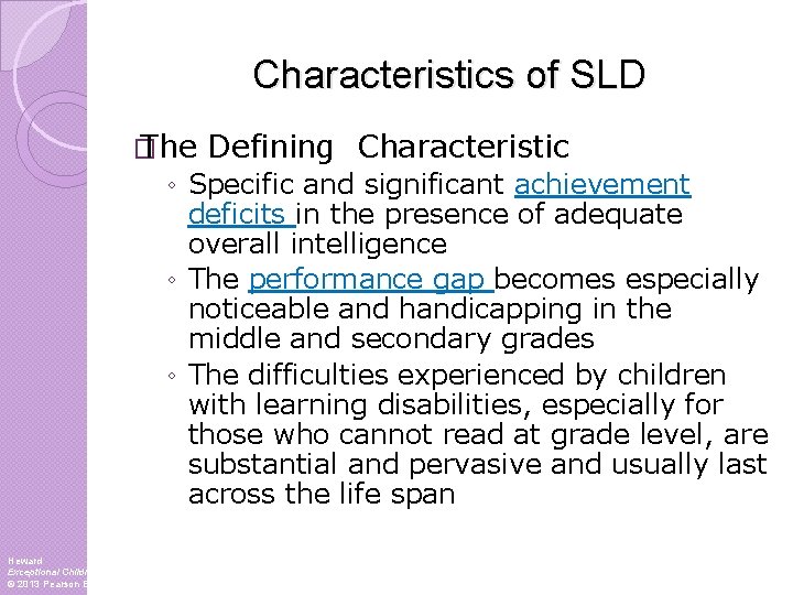 Characteristics of SLD � The Defining Characteristic ◦ Specific and significant achievement deficits in