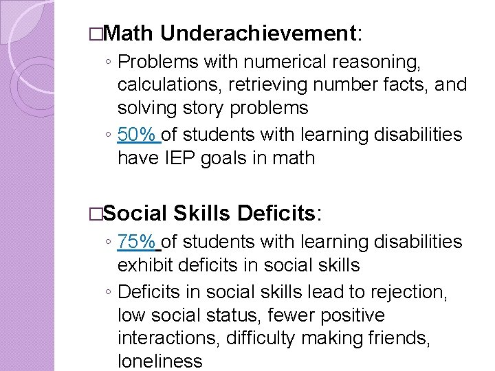 �Math Underachievement: ◦ Problems with numerical reasoning, calculations, retrieving number facts, and solving story �Math Underachievement: ◦ Problems with numerical reasoning, calculations, retrieving number facts, and solving story
