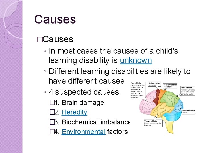 Causes �Causes ◦ In most cases the causes of a child’s learning disability is Causes �Causes ◦ In most cases the causes of a child’s learning disability is