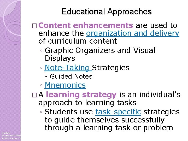 Educational Approaches � Content enhancements are used to enhance the organization and delivery of