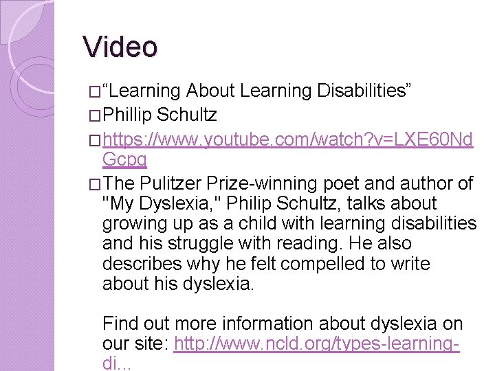Video �“Learning About Learning Disabilities” �Phillip Schultz �https: //www. youtube. com/watch? v=LXE 60 Nd