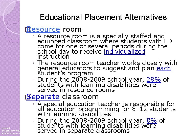 Educational Placement Alternatives � Resource room ◦ A resource room is a specially staffed