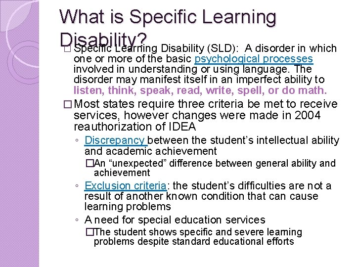 What is Specific Learning Disability? � Specific Learning Disability (SLD): A disorder in which