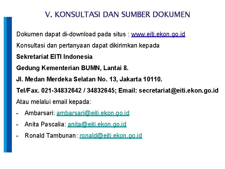 V. KONSULTASI DAN SUMBER DOKUMEN Dokumen dapat di-download pada situs : www. eiti. ekon.