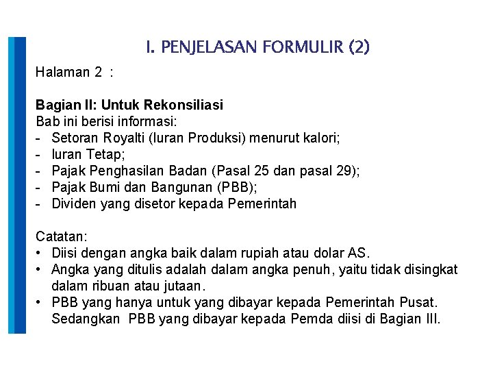 I. PENJELASAN FORMULIR (2) Halaman 2 : Bagian II: Untuk Rekonsiliasi Bab ini berisi