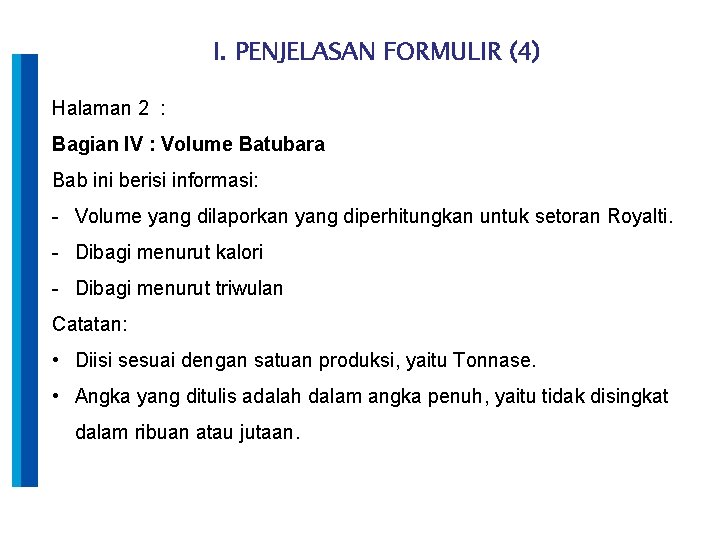 I. PENJELASAN FORMULIR (4) Halaman 2 : Bagian IV : Volume Batubara Bab ini