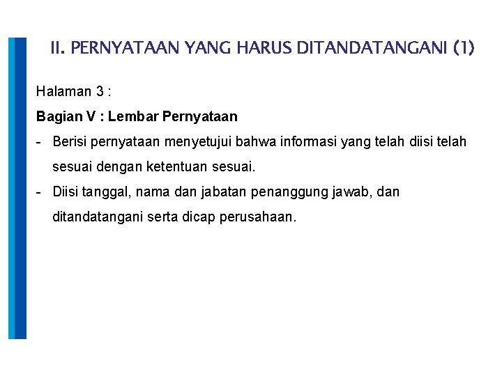 II. PERNYATAAN YANG HARUS DITANDATANGANI (1) Halaman 3 : Bagian V : Lembar Pernyataan