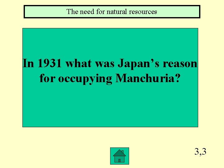 The need for natural resources In 1931 what was Japan’s reason for occupying Manchuria?