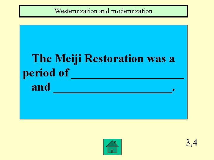 Westernization and modernization The Meiji Restoration was a period of __________ and __________. 3,