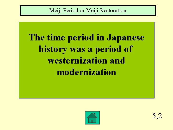 Meiji Period or Meiji Restoration The time period in Japanese history was a period