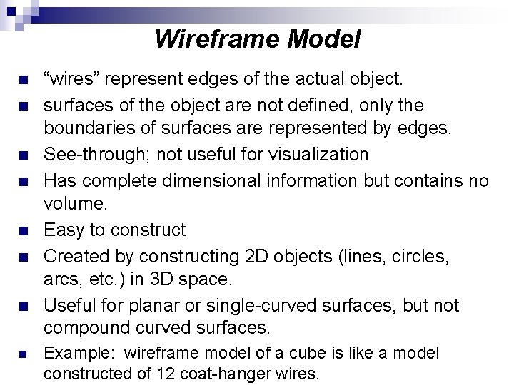 Wireframe Model n n n n “wires” represent edges of the actual object. surfaces