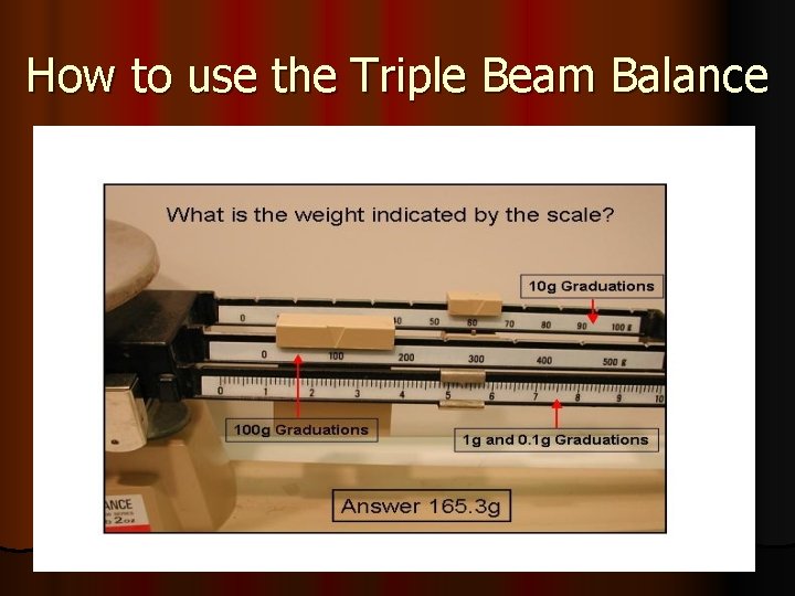 How to use the Triple Beam Balance 