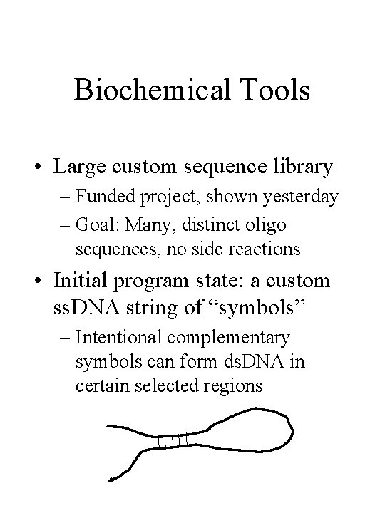 Biochemical Tools • Large custom sequence library – Funded project, shown yesterday – Goal:
