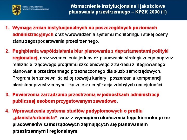 Wzmocnienie instytucjonalne i jakościowe planowania przestrzennego – KPZK 2030 (1) 1. Wymaga zmian instytucjonalnych