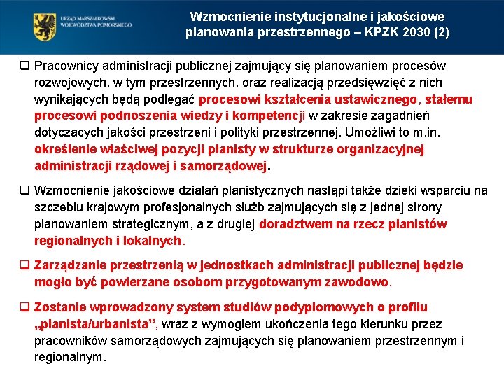 Wzmocnienie instytucjonalne i jakościowe planowania przestrzennego – KPZK 2030 (2) q Pracownicy administracji publicznej