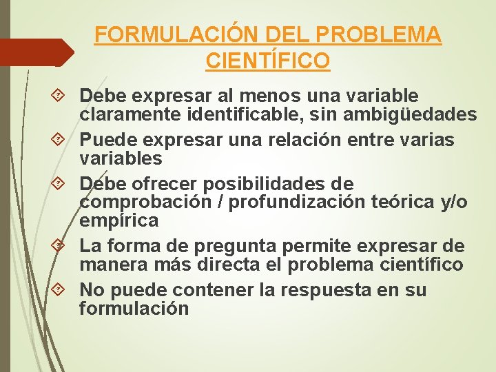 FORMULACIÓN DEL PROBLEMA CIENTÍFICO Debe expresar al menos una variable claramente identificable, sin ambigüedades