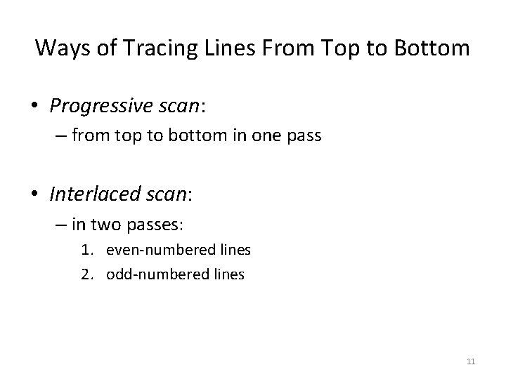 Ways of Tracing Lines From Top to Bottom • Progressive scan: – from top