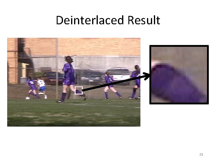 Deinterlaced Result 23 