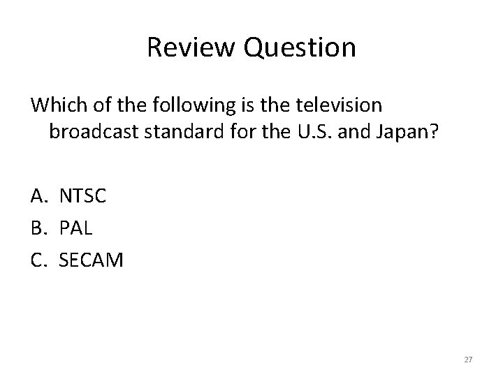 Review Question Which of the following is the television broadcast standard for the U.