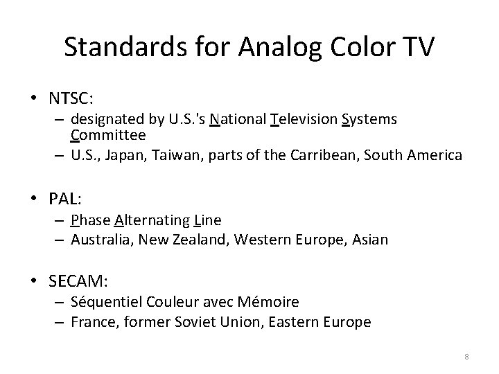 Standards for Analog Color TV • NTSC: – designated by U. S. 's National