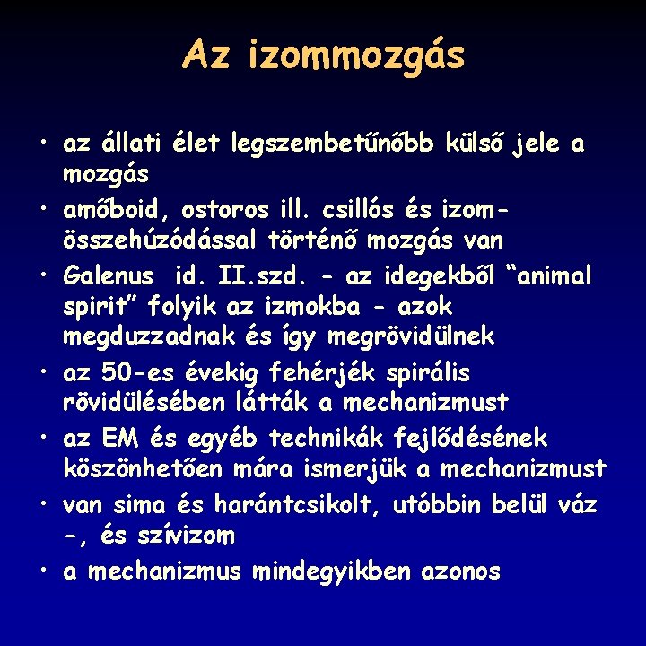 Az izommozgás • az állati élet legszembetűnőbb külső jele a mozgás • amőboid, ostoros