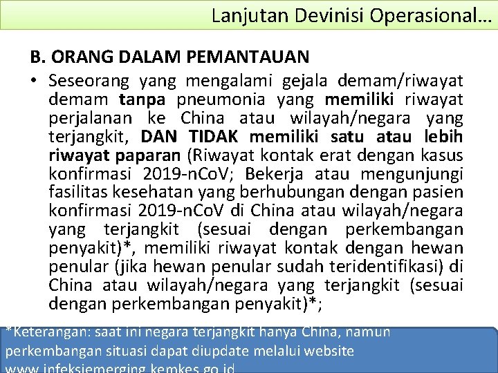 Lanjutan Devinisi Operasional… B. ORANG DALAM PEMANTAUAN • Seseorang yang mengalami gejala demam/riwayat demam