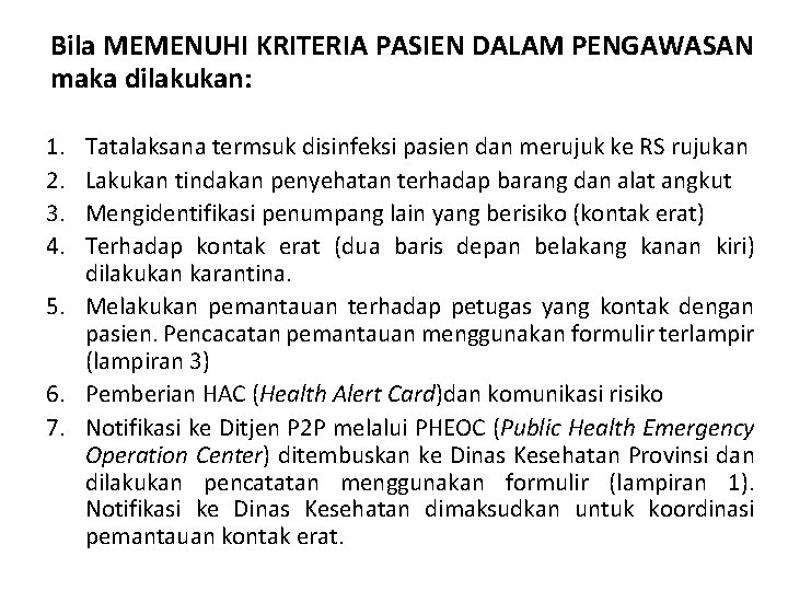 Bila MEMENUHI KRITERIA PASIEN DALAM PENGAWASAN maka dilakukan: 1. 2. 3. 4. Tatalaksana termsuk