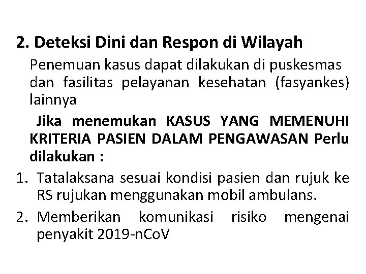 2. Deteksi Dini dan Respon di Wilayah Penemuan kasus dapat dilakukan di puskesmas dan