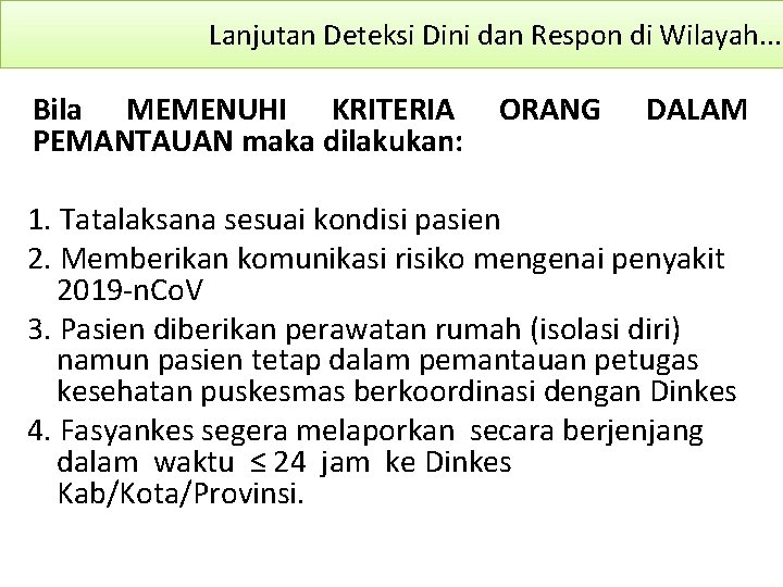 Lanjutan Deteksi Dini dan Respon di Wilayah. . . Bila MEMENUHI KRITERIA PEMANTAUAN maka