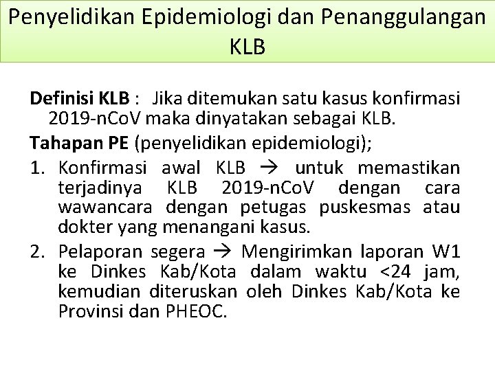 Penyelidikan Epidemiologi dan Penanggulangan KLB Definisi KLB : Jika ditemukan satu kasus konfirmasi 2019