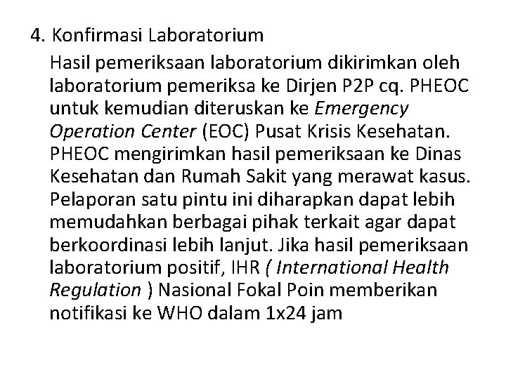 4. Konfirmasi Laboratorium Hasil pemeriksaan laboratorium dikirimkan oleh laboratorium pemeriksa ke Dirjen P 2