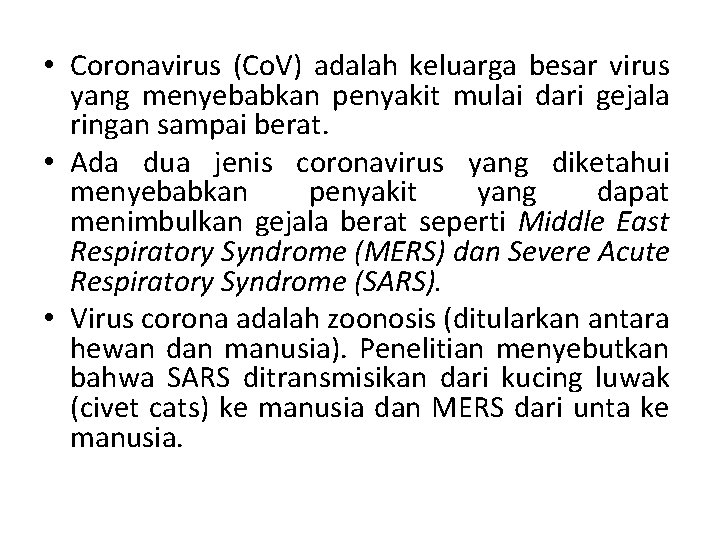  • Coronavirus (Co. V) adalah keluarga besar virus yang menyebabkan penyakit mulai dari