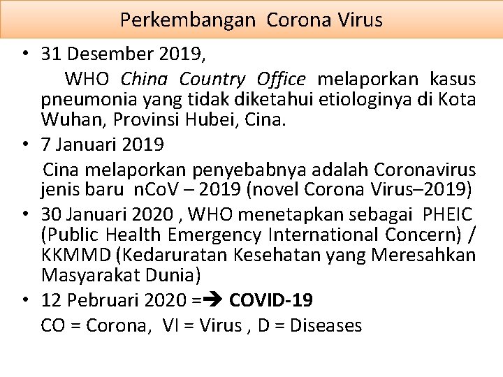 Perkembangan Corona Virus • 31 Desember 2019, WHO China Country Office melaporkan kasus pneumonia