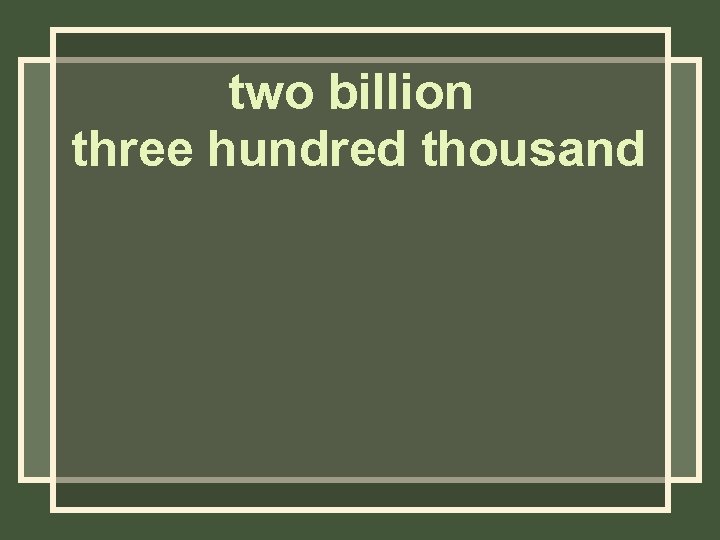 two billion three hundred thousand 
