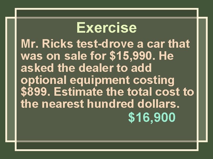 Exercise Mr. Ricks test-drove a car that was on sale for $15, 990. He