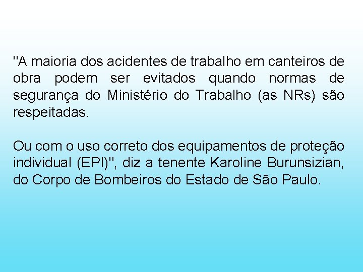 "A maioria dos acidentes de trabalho em canteiros de obra podem ser evitados quando